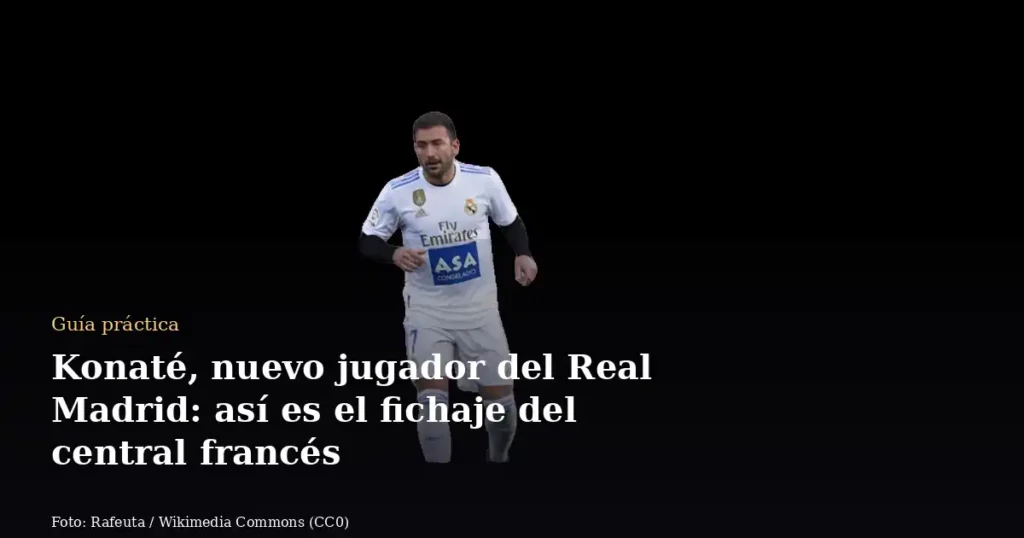 Konaté, nuevo jugador del Real Madrid: así es el fichaje del central francés